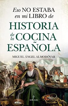 portada Eso no Estaba en mi Libro de Historia de la Cocina Española (in Spanish)