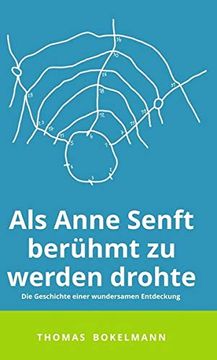 portada Als Anne Senft Berühmt zu Werden Drohte: Die Geschichte Einer Wundersamen Entdeckung (in German)