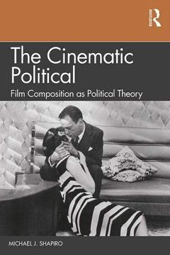 portada The Cinematic Political: Film Composition as Political Theory (en Inglés)