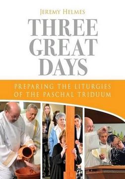 portada Three Great Days: Preparing the Liturgies of the Paschal Triduum (en Inglés)