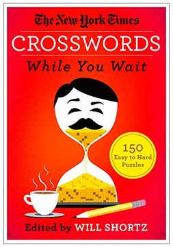 portada The New York Times Crosswords While You Wait: 150 Easy to Hard Puzzles (en Inglés)