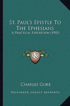 portada st. paul's epistle to the ephesians: a practical exposition (1905) (in English)