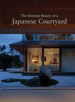 portada The Intimate Beauty of a Japanese Courtyard (en Inglés)