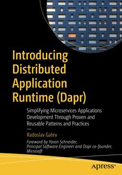 portada Introducing Distributed Application Runtime (Dapr): Simplifying Microservices Applications Development Through Proven and Reusable Patterns and Practices (en Inglés)