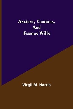 portada Ancient, Curious, and Famous Wills (en Inglés)