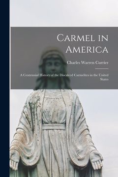 portada Carmel in America: a Centennial History of the Discalced Carmelites in the United States (in English)