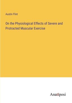 portada On the Physiological Effects of Severe and Protracted Muscular Exercise