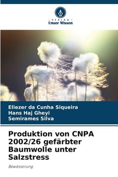 portada Produktion von CNPA 2002/26 gefärbter Baumwolle unter Salzstress (en Alemán)