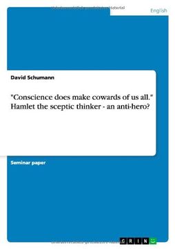 portada "Conscience does make cowards of us all." Hamlet the sceptic thinker - an anti-hero?