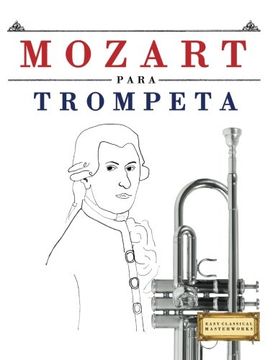 portada Mozart Para Trompeta: 10 Piezas Fáciles Para Trompeta Libro Para Principiantes