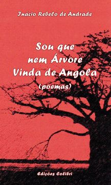 portada Sou que nem Árvore Vinda de Angola - (Poemas)