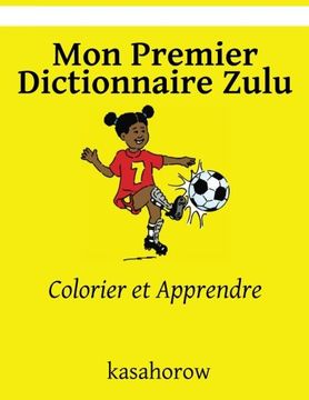 portada Mon Premier Dictionnaire Zulu: Colorier et Apprendre (kasahorow Français Zulu) (French Edition)