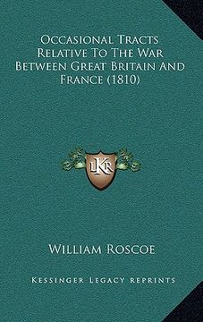 portada occasional tracts relative to the war between great britain and france (1810) (en Inglés)