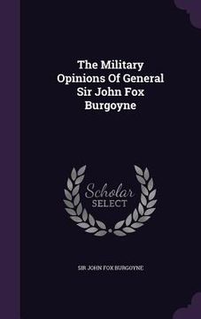 portada The Military Opinions Of General Sir John Fox Burgoyne (en Inglés)