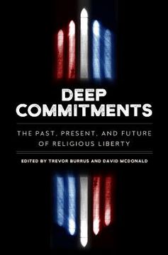 portada Deep Commitments: The Past, Present, and Future of Religious Liberty (en Inglés)