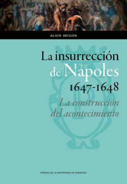 portada Insurrección de Nápoles 1647-1648 la: La Construcción del Acontecimiento (Ciencias Sociales)