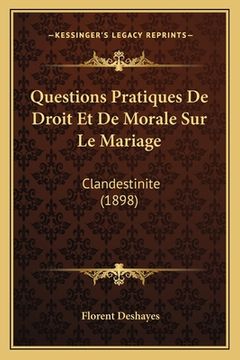 portada Questions Pratiques De Droit Et De Morale Sur Le Mariage: Clandestinite (1898) (en Francés)