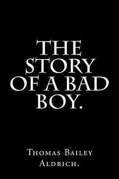 portada The Story Of a Bad Boy by Thomas Bailey Aldrich. (in English)