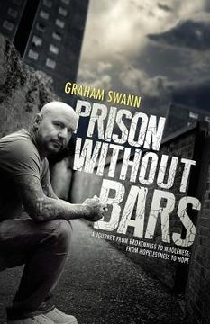 portada Prison Without Bars: A journey from brokenness to wholeness; from hopelessness to hope (en Inglés)