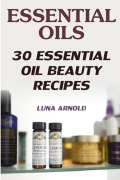 portada Essential Oils: 30 Essential Oil Beauty Recipes