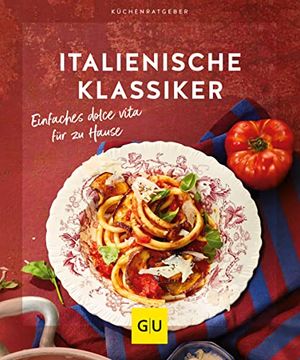 portada Italienische Klassiker: Einfaches Dolce Vita für zu Hause (gu Küchenratgeber) (in German)