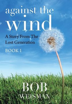 portada Against the Wind: A Story from the Lost Generation