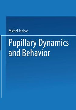 portada Pupillary Dynamics and Behavior (in English)