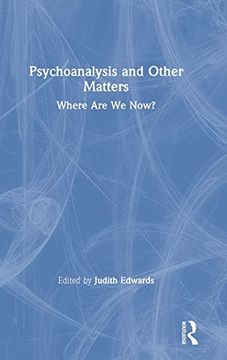 portada Psychoanalysis and Other Matters: Where are we Now? (en Inglés)