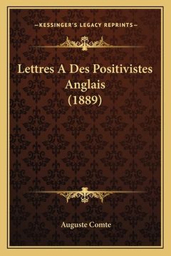 portada Lettres A Des Positivistes Anglais (1889) (en Francés)