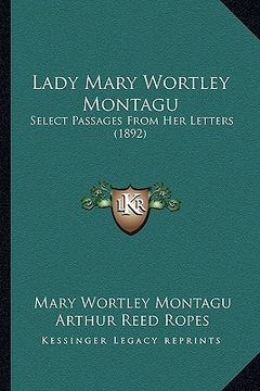 portada lady mary wortley montagu: select passages from her letters (1892) (en Inglés)