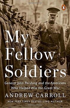 portada My Fellow Soldiers: General John Pershing and the Americans who Helped win the Great war (en Inglés)