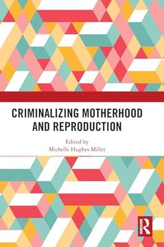 portada Criminalizing Motherhood and Reproduction (in English)