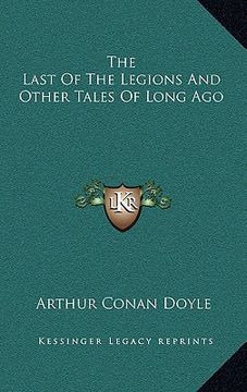 portada the last of the legions and other tales of long ago (en Inglés)