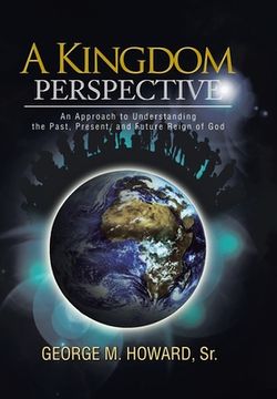 portada a kingdom perspective: an approach to understanding the past, present, and future reign of god (en Inglés)