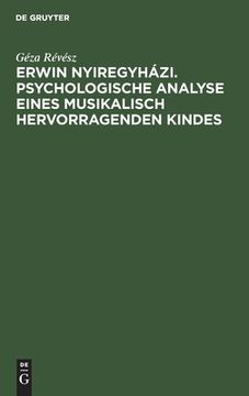 portada Erwin Nyiregyhã Â¡ Zi. Psychologische Analyse Eines Musikalisch Hervorragenden Kindes (German Edition) [Hardcover ] (en Alemán)
