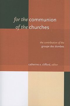 portada for the communion of the churches: the contribution of the groupe des dombes (en Inglés)