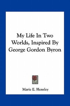 portada my life in two worlds, inspired by george gordon byron (in English)