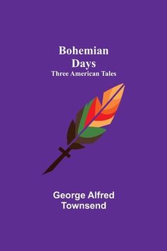 portada Bohemian Days: Three American Tales (in English)