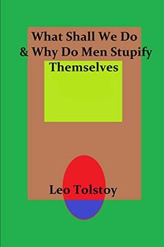 portada What Shall we do & why do men Stupify Themselves (in English)
