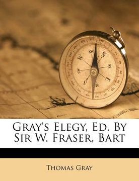 portada gray's elegy, ed. by sir w. fraser, bart (en Inglés)