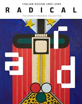 portada Radical: Italian Design 1965-1985, the Dennis Freedman Collection 