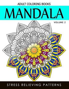 portada Mandala Adult Coloring Books Vol.2: Masterpiece Pattern and Design, Meditation and Creativity 2017 (in English)