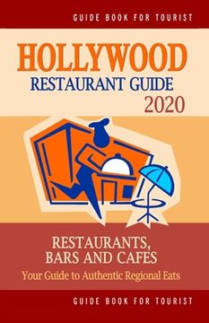 portada Hollywood Restaurant Guide 2020: Your Guide to Authentic Regional Eats in Hollywood, Florida (Restaurant Guide 2020) (en Inglés)