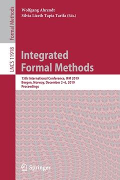 portada Integrated Formal Methods: 15th International Conference, Ifm 2019, Bergen, Norway, December 2-6, 2019, Proceedings (in English)