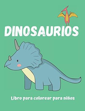 portada Dinosaurios Libro Para Colorear Para Niños: Jurassic World, Dinosaur, Coloring Book, Cuaderno Para Pintar Infantil, Regalo Dinosaurio Cumpleaños, Navidad, 2 3 4 5 6 Años