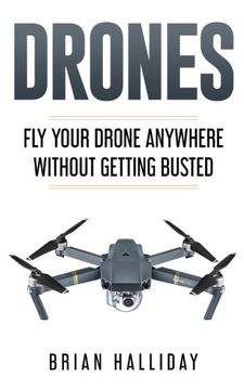 portada Drones: Fly Your Drone Anywhere Without Getting Busted: Volume 4 (in English)