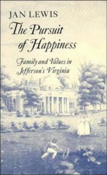 portada The Pursuit of Happiness: Family and Values in Jefferson's Virginia (en Inglés)