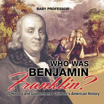 portada Who Was Benjamin Franklin? US History and Government | Children's American History