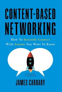 portada Content-Based Networking: How to Instantly Connect with Anyone You Want to Know (en Inglés)
