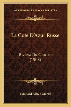 portada La Cote D'Azur Russe: Riviera Du Caucase (1908) (en Francés)